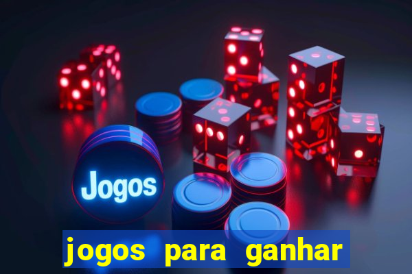 jogos para ganhar dinheiro sem depositar